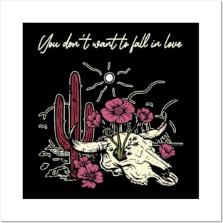 You Don't Want To Fall In Love Bull Skull Musics Flowers Cactus Posters and Art